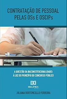 Contratação de pessoal pelas OSs e OSCIPs: a questão da in(constitucionalidade) à luz do princípio do concurso público