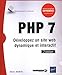PHP 7 : Développez un site web dynamique et interactif by 