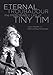 Eternal Troubadour: The Improbable Life Of Tiny Tim