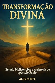 Livro Transformação Divina: Estudo bíblico sobre a trajetória do apóstolo Paulo