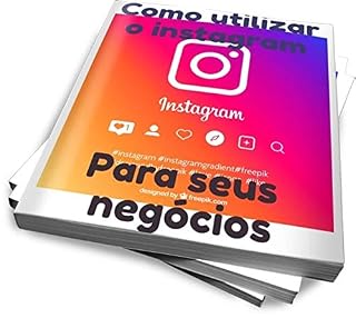 Livro COMO UTILIZAR O INSTAGRAM PARA SEUS NEGÓCIOS