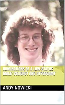 Ruminations of a Low-Status Male: Celibacy and Hypergamy by [Nowicki, Andy]