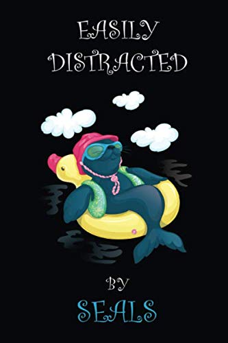 Easily Distracted By Seals: Seal Journal, Notebook, Diary, Notepad - Size 6 x 9 inch - 110 Pages - Journal Notebook to Write In (Lined Blank Book) - Perfect Gift For Seal Lovers, Men, Women, Kids