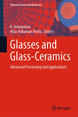 Glasses and Glass-Ceramics: Advanced Processing and Applications (Advanced Stru…