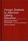 Foreign Students in American Library Education: Impact on Home Countries (Contributions in Librarianship and Information Science), Maxine K. Rochester, 0313242011