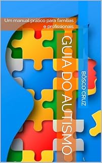 Livro Guia do Autismo: Um manual prático para famílias e profissionais (Vivências Autistas Livro 1)