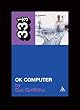 Radiohead's OK Computer (Thirty Three and a Third series)