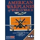 American Warplanes of World War II: Combat Aircraft of the US Army Air Force, US Navy, US Marine Corps 1941 to 1945