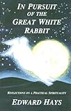 In Pursuit of the Great White Rabbit by Edward Hays