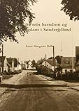 Glimt Fra Min Barndom Og Tidlige Ungdom I Sønderjylland (Danish Edition) by Anne Margrete Balle