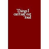 Things I Can't Say Out loud