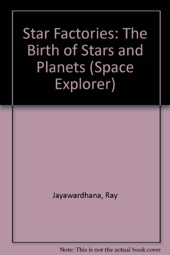 Star Factories: The Birth of Stars and Planets (Space Explorer)