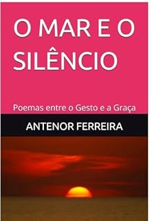 Livro O MAR E O SILÊNCIO: Poemas entre o Gesto e a Graça