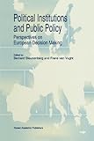 Political Institutions and Public Policy : Perspectives on European Decision Making, , 9048148189