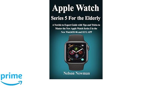 Apple Watch Series 5 for Elderly: A Newbie to Expert Guide ...