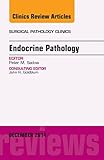 Endocrine Pathology, An Issue of Surgical Pathology Clinics, 1e (The Clinics: Surgery)