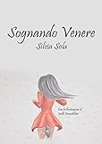 Sognando Venere (Italian Edition) by Silvia Sola