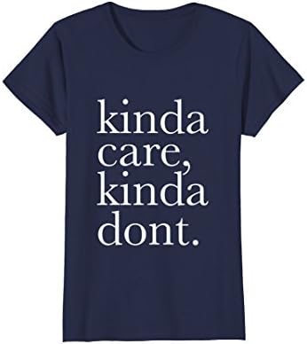 Womens Kinda Care Kinda Dont T-Shirt Funny Lazy Day Ironic Angsty Small Navy
