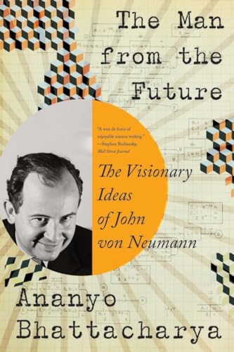 John Von Neumann: The Scientific Genius Who Pioneered the Modern
