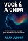 Livro VOCÊ É A ONDA : Como mudar sua energia para transformar sua realidade