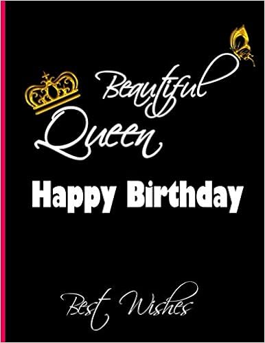 Happy Birthday Beautiful Queen Images Beautiful Queen Happy Birthday With Best Wishes For Ladies:  Notebook/Journal, Inspirational Quotes, Elegant Gift For Your Beloved Lady,  Mom, Sister, Wife, Daughter, Grandma: Design, Mb: 9798565579215:  Amazon.com: Books