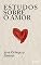 Livro Estudos sobre o amor - Ortega y Gasset (Ortega y Gasset Essencial)