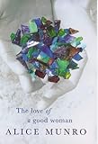 Front cover for the book The Love of a Good Woman : Stories by Alice Munro