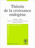 Théorie de la croissance endogène (Ouvertures économiques) (French Edition) by 