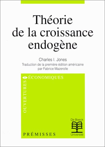 Théorie de la croissance endogène (Ouvertures économiques) (French Edition) by CHARLES I. JONES