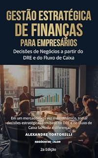 Livro Gestão Estratégica de Finanças- 2a Edição: Decisões de Negócios a partir do DRE e do Fluxo de Caixa
