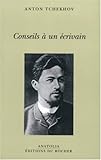 Conseils à un écrivain : Suivie de Vie de Anton Tchekhov de Natalia Ginzburg by