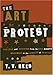 The Art of Protest: Culture and Activism from the Civil Rights Movement to the Streets of Seattle