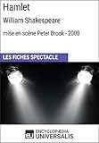 Hamlet (William Shakespeare - mise en scène Peter Brook - 2000): Les Fiches Spectacle d'Universali by Encyclopaedia Universalis