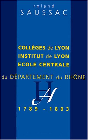 Collèges de Lyon, Institut de Lyon et École centrale du département du Rhône de 1789 à 1803