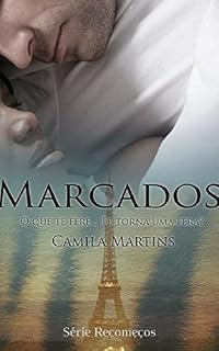 Livro Marcados: O que te fere, te torna uma fera? (Recomeços Livro 3)