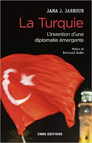 La Turquie - L'invention d'une diplomatie émergente La Turquie - L'invention d'une diplomatie émergente