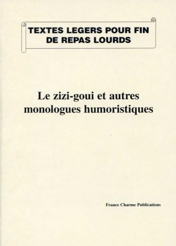 LE ZIZI-GOUI ET AUTRES MONOLOGUES HUMORISTIQUES