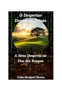 Livro O Despertar Dentro da Prisão: A Alma Desperta no Fim dos Tempos