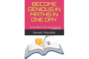 BECOME GENIOUS IN MATHS IN ONE DAY: Develop ability to handle large calculations on finger tips