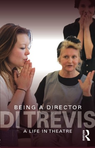 Being a Director: A Life in Theatre by Di Trevis