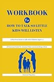 WORKBOOK FOR How to Talk so Little Kids Will
