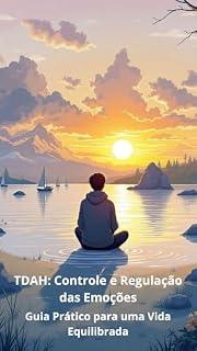 Livro TDAH: Controle e Regulação das Emoções: Guia Prático para uma Vida Equilibrada
