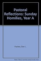 Pastoral Reflections: Sunday Homilies, Year A 0967853516 Book Cover