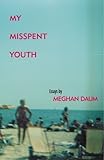 Front cover for the book My Misspent Youth: Essays by Meghan Daum