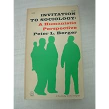 Invitation To Sociology: A Humanistic Perspective (A Doubleday Anchor Original
