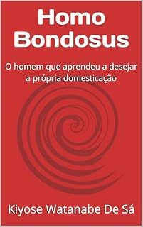 Livro Homo Bondosus: O homem que aprendeu a desejar a própria domesticação