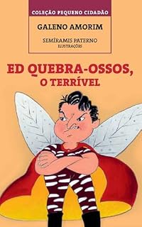 Livro Ed Quebra-Ossos, o Terrível: Uma aventura sobre enfrentar a dengue e vencer. (Coleção Pequeno Cidadão)