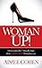 Woman Up!: Overcome the 7 Deadly Sins that Sabotage Your Success