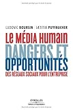 Image de Le média humain : Dangers et opportunités des réseaux sociaux pour l'entreprise