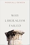 Why Liberalism Failed (Politics and Culture) cover